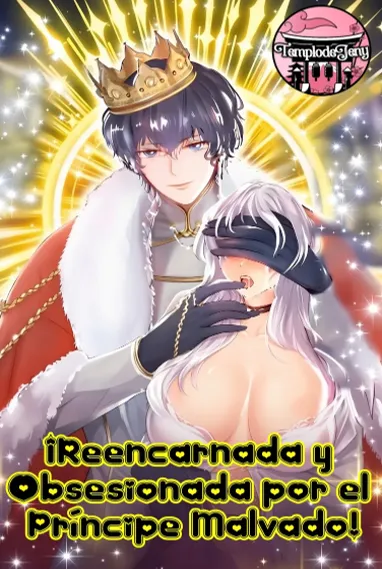 Reencarnada y obsesionada por el Príncipe Malvado 